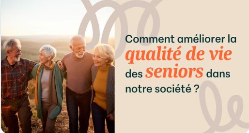 Comment améliorer la qualité de vie des seniors dans notre société