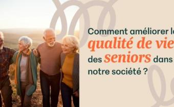 Comment améliorer la qualité de vie des seniors dans notre société